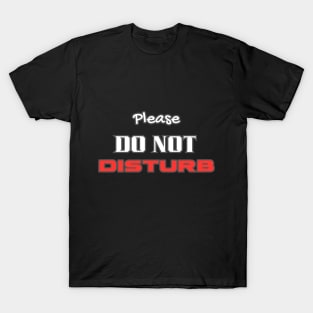 Please Do Not Disturb T-Shirt